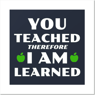 You Teached I Learned Posters and Art